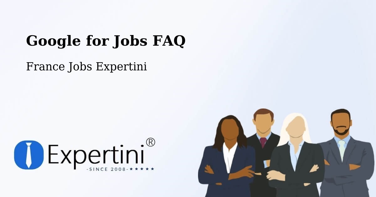 Google for Jobs FAQ - France Jobs Expertini