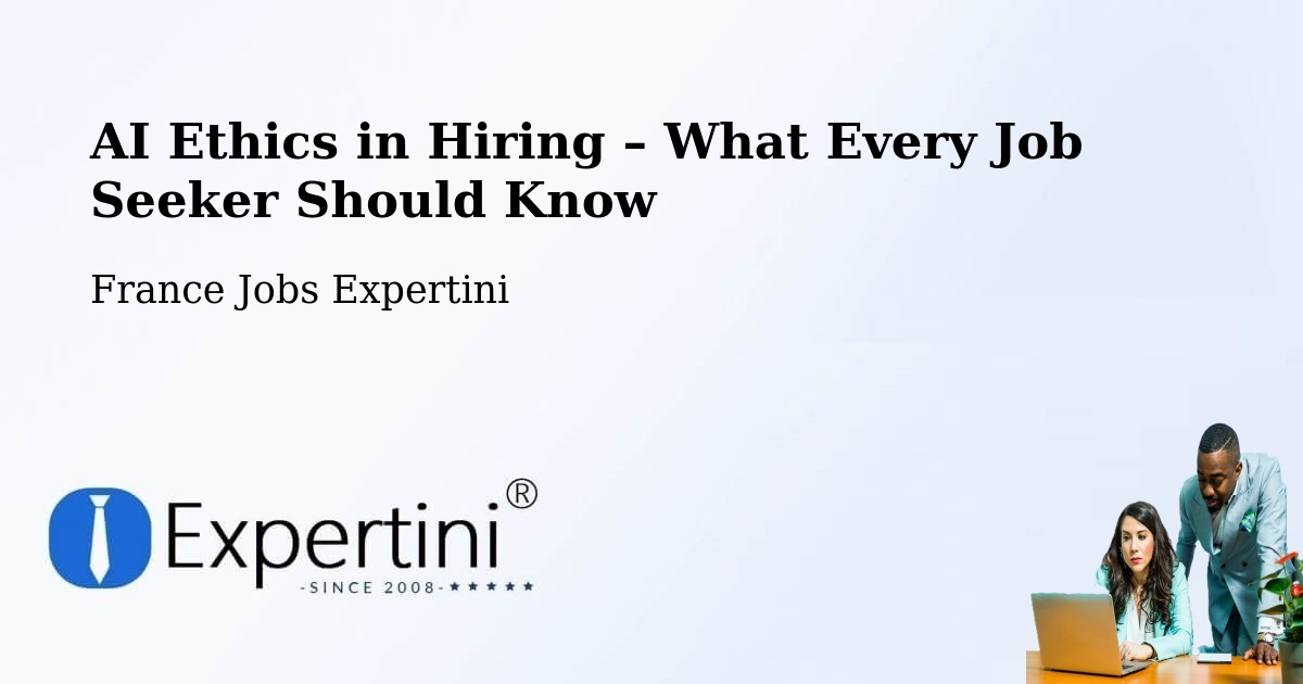 AI Ethics in Recruitment & Hiring – Lyon - Lyon, France Jobs Expertini