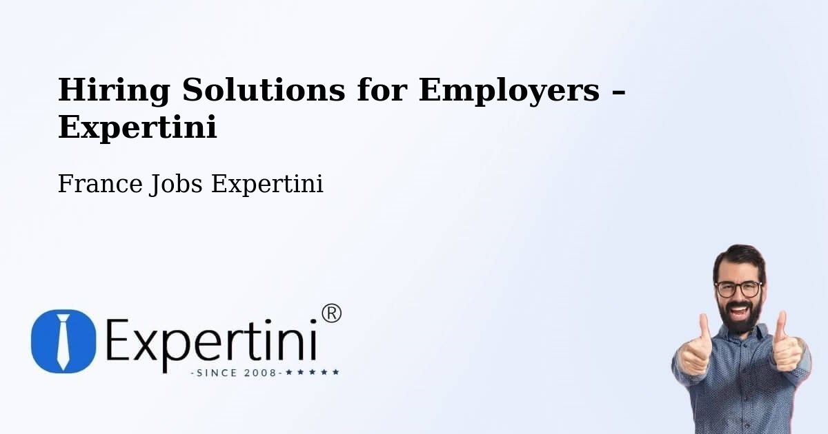 Hiring Solutions for Employers in Lyon - Lyon, France Jobs Expertini
